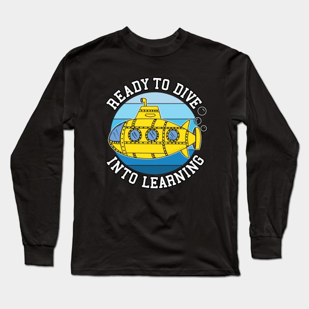 School Submarine Ready To Dive Into Learning Long Sleeve T-Shirt by doodlerob